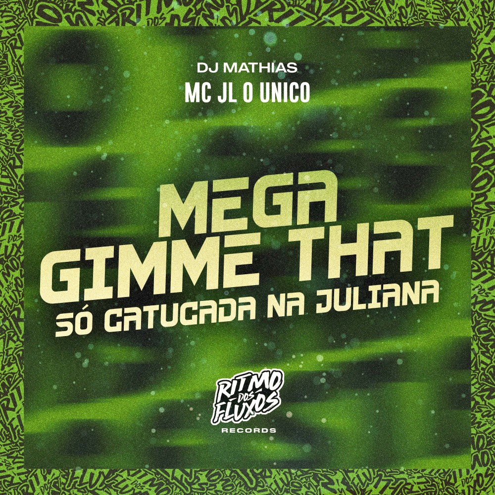 Mega Gimme That (Só Catucada na Juliana)