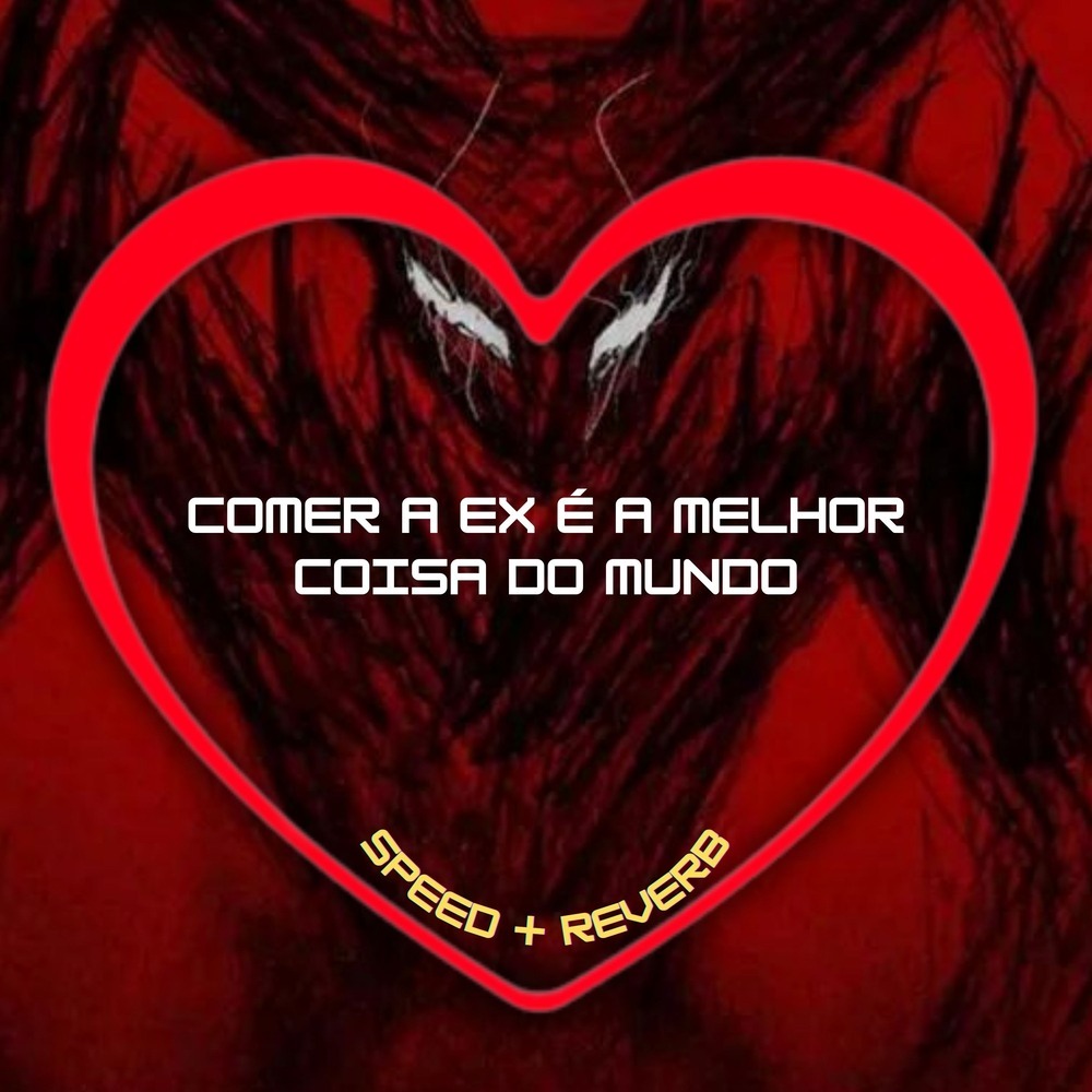 Comer a Ex É a Melhor Coisa do Mundo (Speed + Reverb|Explicit)