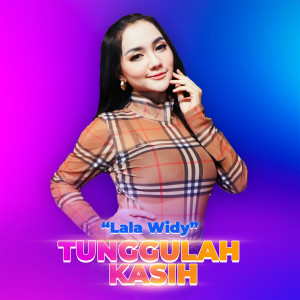 收聽Lala Widy的Tunggulah Kasih歌詞歌曲