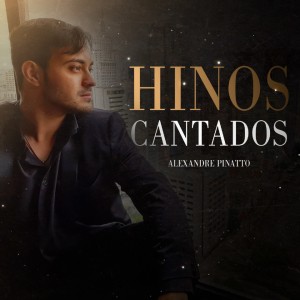 Album Hinos Cantados from Alexandre Pinatto