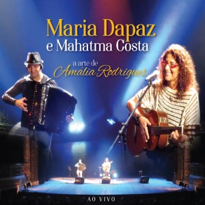 อัลบัม Maria Dapaz e Mahatma Costa - A Arte de Amália Rodrigues - Ao Vivo ศิลปิน Maria Dapaz