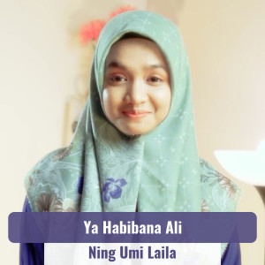 Listen to Ya Habibana Ali song with lyrics from Ning Umi Laila