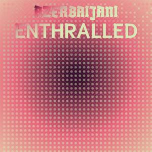 Various的專輯Azerbaijani Enthralled