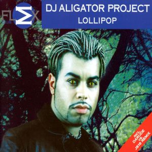 ดาวน์โหลดและฟังเพลง Lollipop (Radio Mix) พร้อมเนื้อเพลงจาก DJ Aligator Project