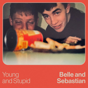 收聽Belle & Sebastian的Young and Stupid歌詞歌曲