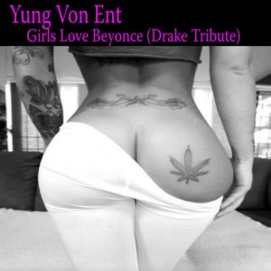 Yung Von Ent.的專輯Girls Love Beyonce (Tribute)
