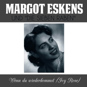 ดาวน์โหลดและฟังเพลง Wenn du wiederkommst (Ivy Rose) พร้อมเนื้อเพลงจาก Margot Eskens