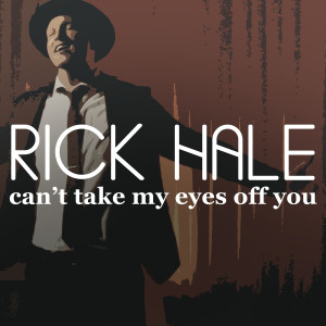 อัลบัม Can't Take My Eyes off You ศิลปิน Rick Hale