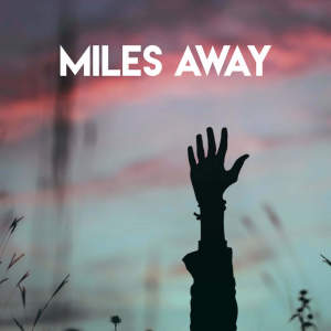 Dengarkan lagu Miles Away nyanyian Sister Nation dengan lirik