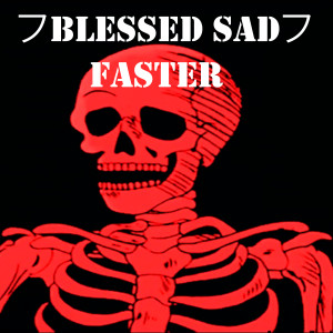 收听フblessed sadフ的Faster歌词歌曲