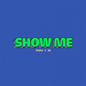 ดาวน์โหลดและฟังเพลง Show Me พร้อมเนื้อเพลงจาก Paow