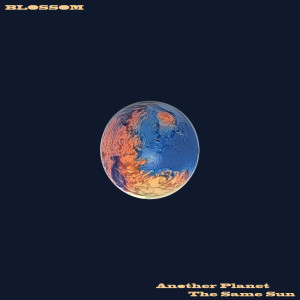 收听Blossom的Another Planet THe Same Sun歌词歌曲
