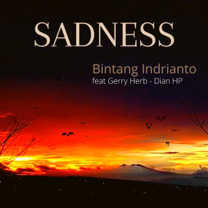 Listen to Sadness song with lyrics from Bintang Indrianto
