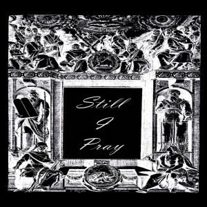 Listen to Still I Pray (Explicit) song with lyrics from Marvin