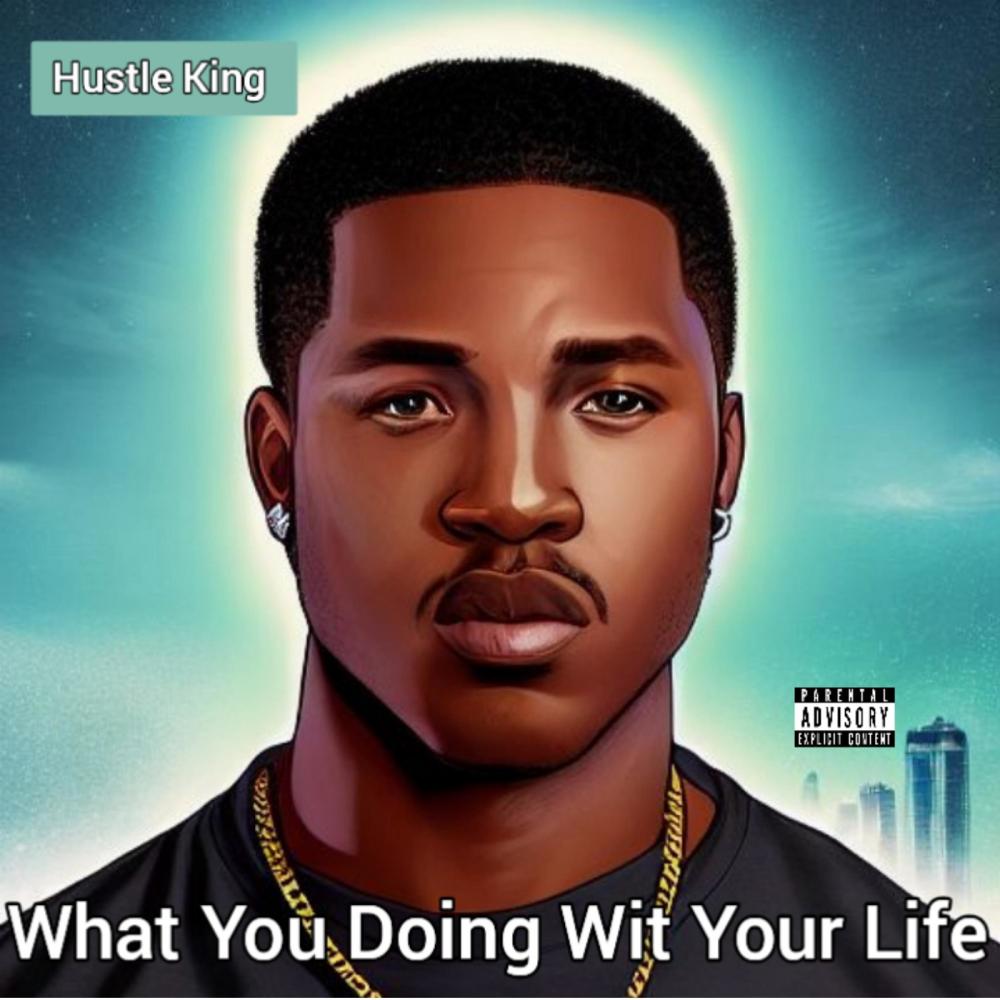 What You Doing Wit Your Life (feat. MR.$ilk-G|Explicit)
