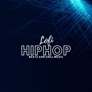 อัลบัม Lofi Hip Hop Beats and Chill Music ศิลปิน Lo-Fi Beats