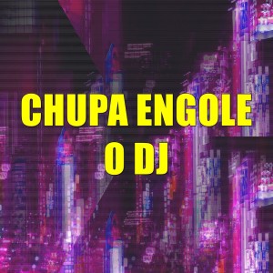 Listen to Chupa Engole o Dj (Explicit) song with lyrics from DJ Karen