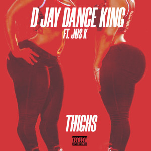 D Jay Dance King的專輯Thighs (Explicit)
