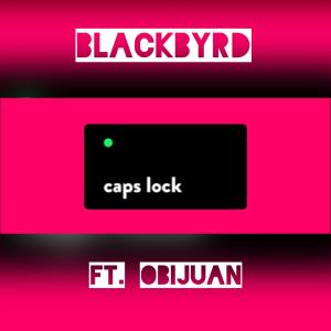 BlackByrd的專輯Caps Lock (feat. Obijuan) [Explicit]