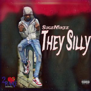 收聽Suge Mikee的They Silly (Explicit)歌詞歌曲