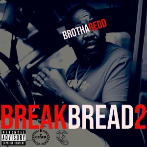 Brotha Redd的專輯Break Bread 2 (Explicit)