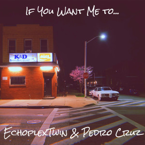 Listen to If You Want Me to... song with lyrics from EchoplexTwin