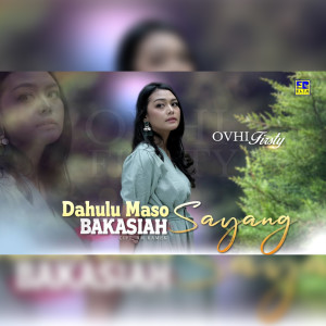 Listen to Dahulu Maso Bakasiah Sayang song with lyrics from Ovhi Firsty