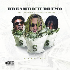 Listen to Made Me (Explicit) song with lyrics from DreamRich DreMo