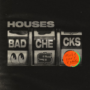 Houses的專輯Bad Checks (Mute Choir Remix) (Explicit)
