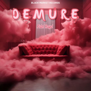 Listen to Demure (Explicit) song with lyrics from Fidel Rayd