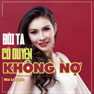 อัลบัม Đôi Ta Có Duyên Không Nợ ศิลปิน Mai Le Quyen