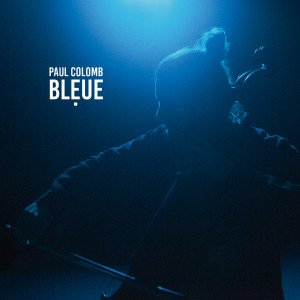 ดาวน์โหลดและฟังเพลง Bleue พร้อมเนื้อเพลงจาก Paul Colomb