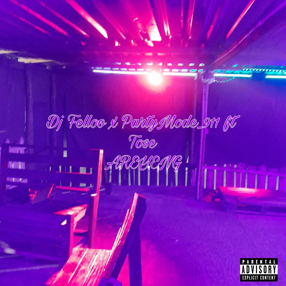 Areyeng (feat. Dj Felloo & Tose|Explicit)