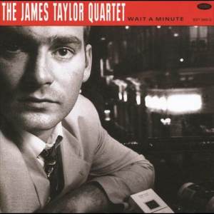 收聽The James Taylor Quartet的Wait A Minute歌詞歌曲