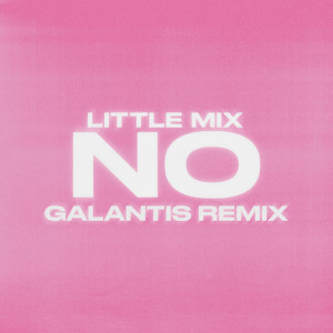 Album No (Galantis Remix) (Explicit) oleh Little Mix
