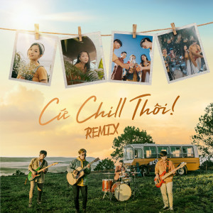 收聽Chillies的Cứ Chill Thôi (DJ TuSo & LEA Remix)歌詞歌曲