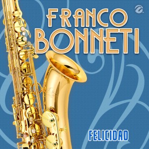 ดาวน์โหลดและฟังเพลง Felicidad พร้อมเนื้อเพลงจาก Franco Bonneti