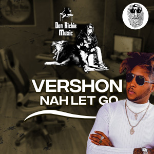 收聽Don Richie Music的Nah Let Go (feat. Vershon & Top Secret Production)歌詞歌曲