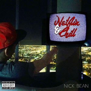 收聽Nick Bean的Netflix & Chill (Explicit)歌詞歌曲