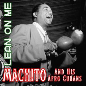 Album Lean On Me from Machito And His Afro Cubans