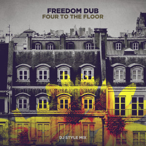Freedom Dub的專輯Four to the Floor (DJ Style Mix)