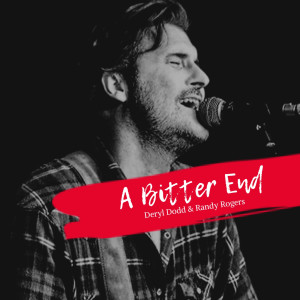 Listen to A Bitter End song with lyrics from Deryl Dodd