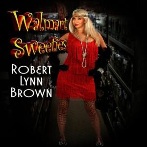ดาวน์โหลดและฟังเพลง Walmart Sweeties(Studio Produced Recording) พร้อมเนื้อเพลงจาก Robert Lynn Brown
