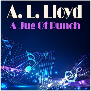 Album A Jug Of Punch from A.L. Lloyd