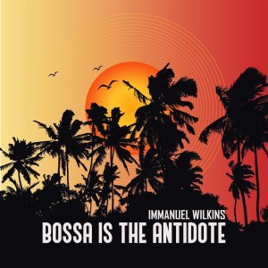 Immanuel Wilkins的專輯Bossa Is the Antidote
