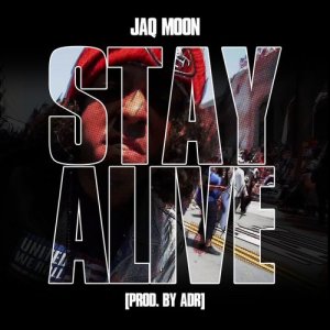 收聽Jaq Moon的Stay Alive (Explicit)歌詞歌曲