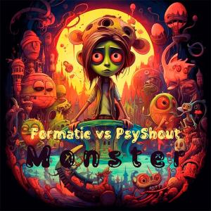 PsyShout的專輯Monster (feat. Formatic) [Original Mix]