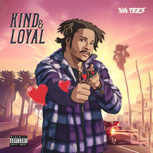 Album Kind & Loyal (Explicit) from BiG'Tees