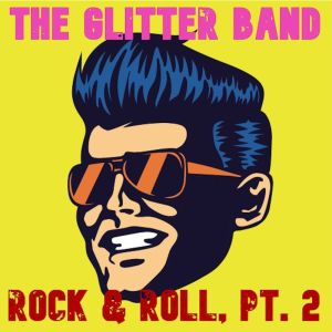 收聽The Glitter Band的Rock & Roll, Pt. 2歌詞歌曲