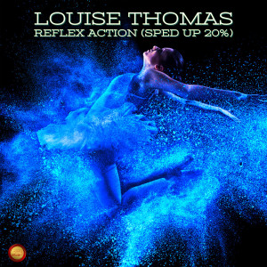 Louise Thomas的專輯Reflex Action (Sped Up 20 %)
